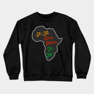 It's The Black History For Me Africa Crewneck Sweatshirt